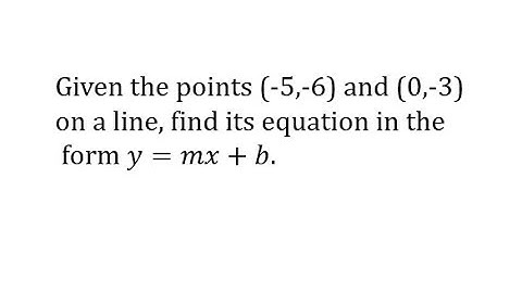 Determine a Linear Equation in Slope-Intercept Form Given Two Points with (0,b)