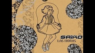 Saiko - Las Horas (Full Album)