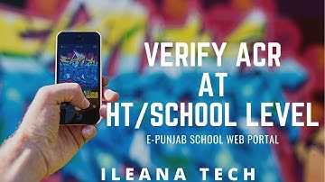 VERIFY ACR AT HT LEVEL || ACR ONLINE || E-PUNJAB SCHOOL || ILEANA TECH