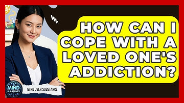 How Can I Cope With A Loved One