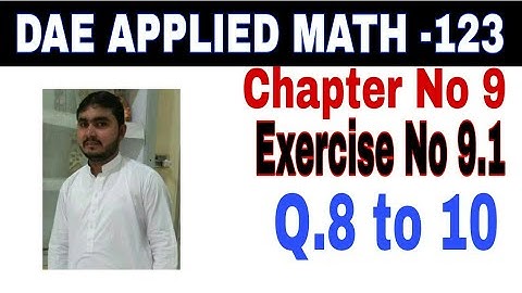 DAE math 123 1st year || applied mathematics 123 ||chapter no 9|| Exercise no 9.1||question no 8to10