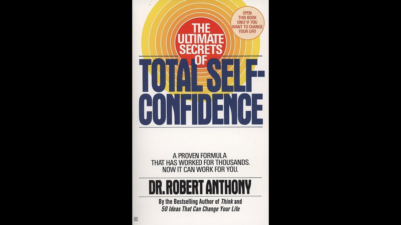 "The Ultimate Secrets of Total Self Confidence" By Robert Anthony