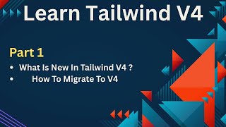 What Is New In Tailwind V4 | What Are Upgrades | How To Migrate