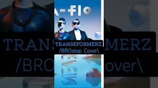 m-flo︰TRANSEFORMERZ /BROstep Cover\♪