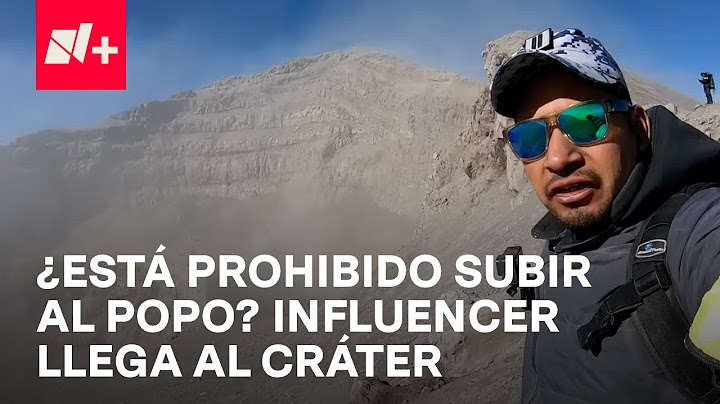 ¿Se puede subir al Popocatepetl? Influencer llega al cráter - N+