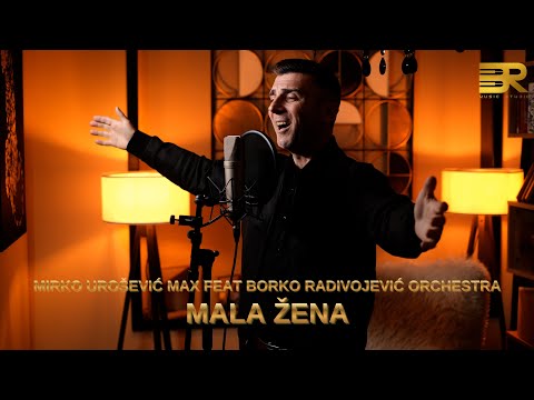 MIRKO UROŠEVIĆ MAX feat BORKO RADIVOJEVIĆ - MALA ŽENA