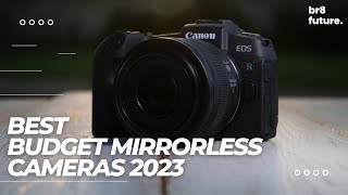 Best Budget Mirrorless Cameras 2023 | Worth Getting in 2023 for Video & Photography