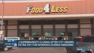 2 supermarkets closing after city orders extra pay for working during pandemic