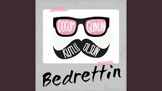 Doğum Günün Kutlu Olsun Bedrettin