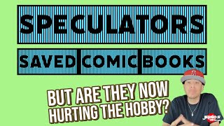 Speculators SAVED Comic Books, But Are They Now Causing the Hobby Harm?