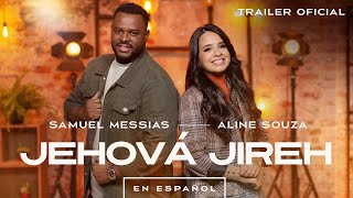 Samuel Messias e Aline Souza - Jehová Jireh (Jeová Jireh em Espanhol) - Trailer Oficial