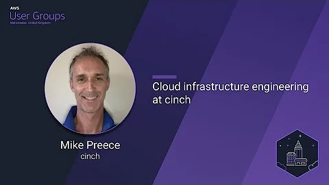 Mike Preece: Cloud infrastructure engineering at c...