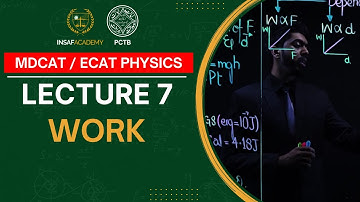 Physics MDCAT / ECAT | Lecture 07 | Work | PCTB Insaf Academy