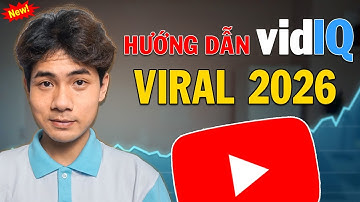 Hướng Dẫn VidIQ: Cách Sử Dụng VidIQ Tăng View trên YouTube từ Cơ Bản đến Nâng Cao 2026