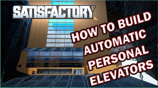 Satisfactory How to Build Awesome Automated Personal Elevators