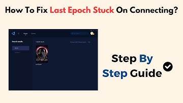 How To Fix Last Epoch Stuck On Connecting?