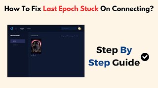 How To Fix Last Epoch Stuck On Connecting