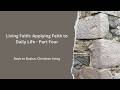 Living Faith: Applying Faith to Daily Life - Part Four