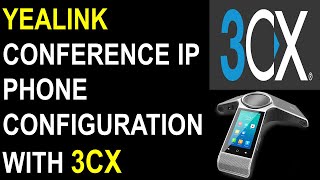 How to Provision Yealink IP Phones with 3cx? | Configure Yealink Conference IP Phone in 3cx.