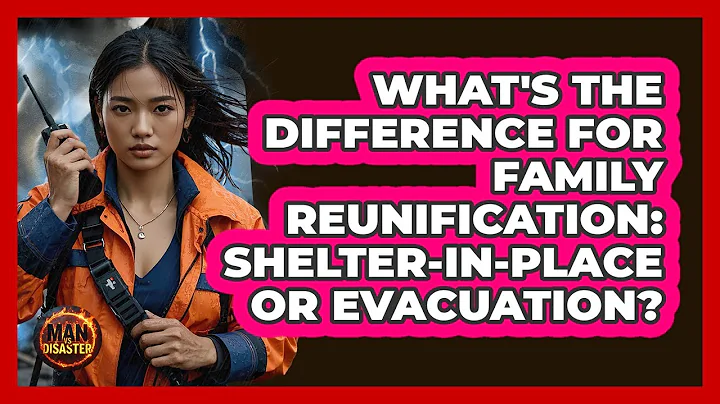 What's The Difference For Family Reunification: Shelter-in-place Or Evacuation? - Man vs. Disaster
