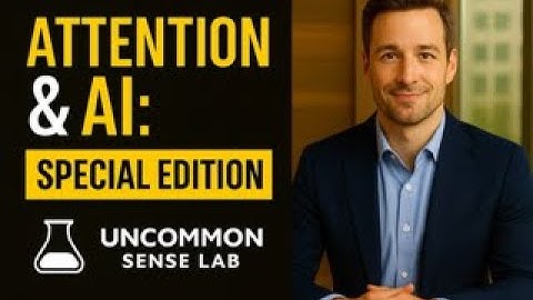 Attention & AI: Special Edition