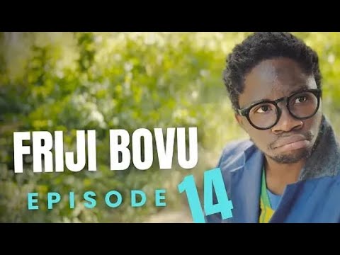 FRIJI BOVU EPISODE 14 MC MBONEKE 