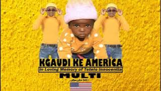 Kgaudi_ke_America_by_Multi SA( Music Audio)