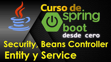CURSO DE JAVA SPRING BOOT DESDE CERO |  SECURITY, BEANS DE CONTROLLER, SERVICE Y ENTITY  (video 48)