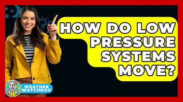 How Do Low Pressure Systems Move? - Weather Watchdog