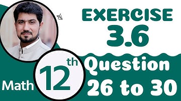 12th Class Math Chapter 3 - FSc Math Part 2 Exercise 3.6 Question 26 to 30 - 2nd Year Math Chapter 3