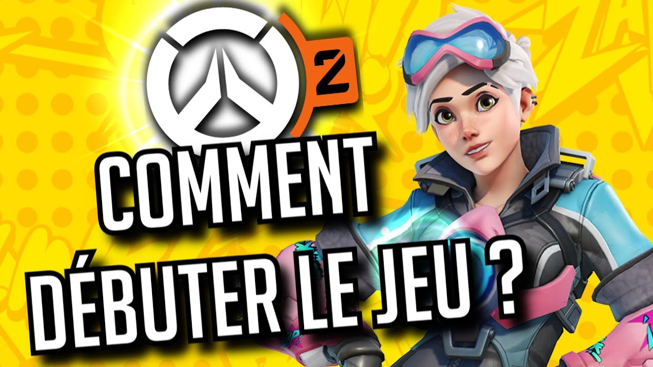 COMMENT BIEN DÉBUTER SUR OVERWATCH 2 ? COMMENT BIEN JOUER ? QUEL HÉROS
