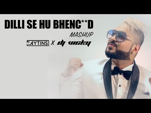 Dilli Se Hu BC Mashup RAYTINS X VICKY 