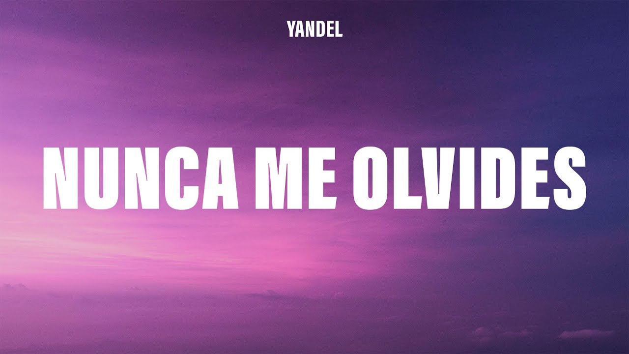 Yandel Nunca Me Olvides (Letra/Lyrics) YouTube