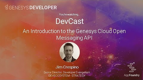 DevCast Tutorial 18 | Introduction to the Genesys Cloud Open Messaging API