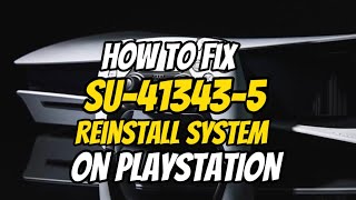 How To Fix PS4 Error SU-41343-5 Reinstall System Software New 2023