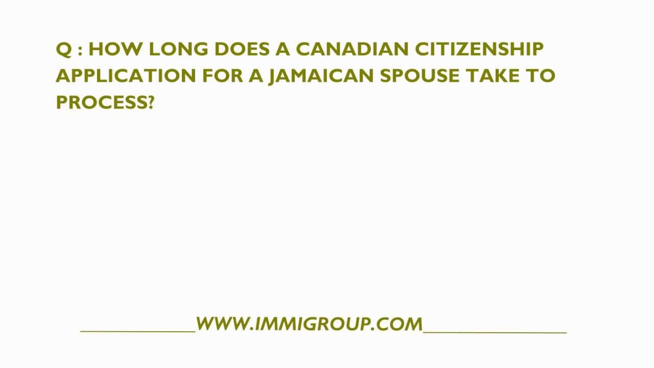 How Long Does A Canadian Citizenship Application For A Jamaican Spouse