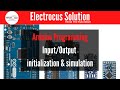 Arduino Programming || Input/Output Initialization || Simulation with Proteus