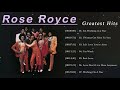 Rose Royce Greatest Hits Full Album Best Songs Of Rose Royce Rose Royce Top Of The Soul mp3