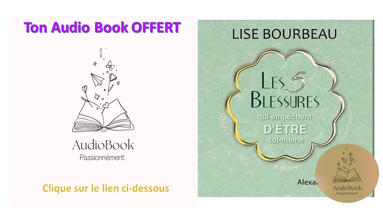Les 5 Blessures qui empêchent D’ÊTRE Soi-Même, livre audio - YouTube