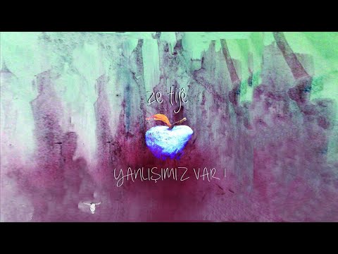 Ze Tije -Hay Lo Lo   | Yanlışımız Var