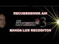 j m Banda Los Recoditos   Recuérdenme Así LETRA