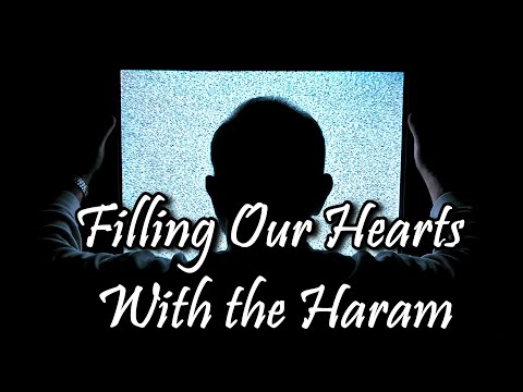Filling Our Hearts WIth The Haram - Shaykh Hamza Yusuf