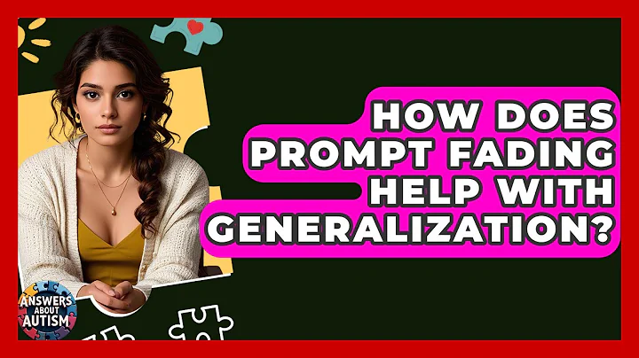 How Does Prompt Fading Help With Generalization? - Answers About Autism