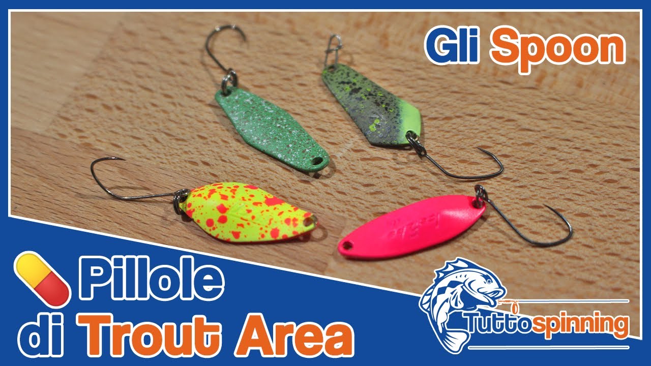 GLI SPOON DA USARE A TROUT AREA 💊 Pillole di Trout Area