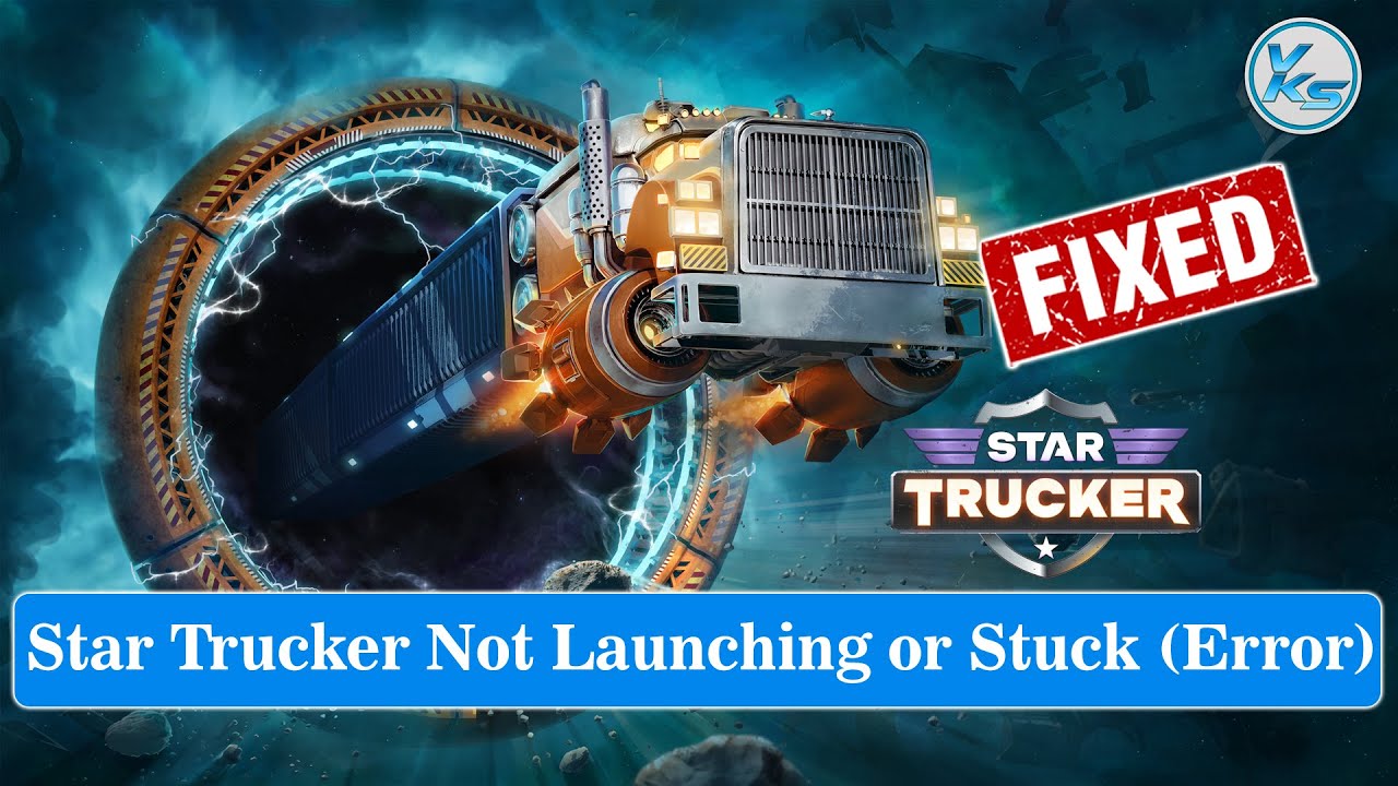 How To Fix Star Trucker Launching The Game Failed, Black Screen, Not ...
