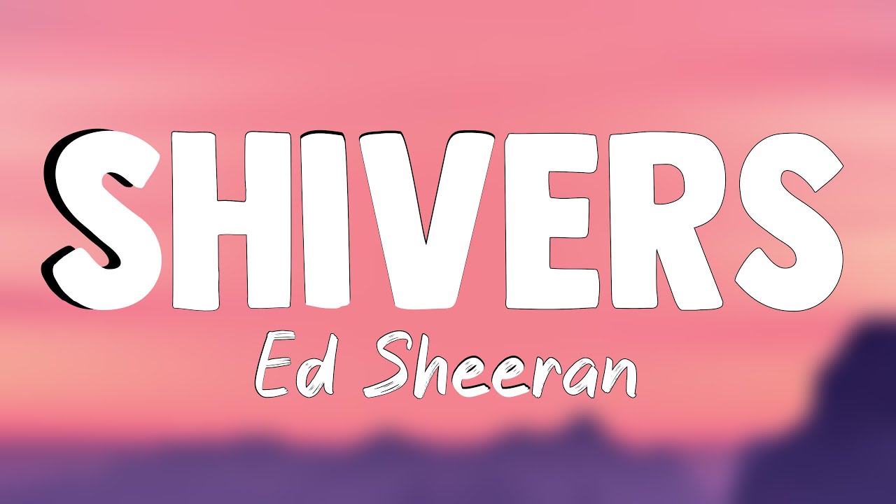 Shivers - Ed Sheeran [Lyrics Video] 🤍 - YouTube