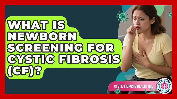 What Is Newborn Screening For Cystic Fibrosis (CF)? - Cystic Fibrosis Health Hub