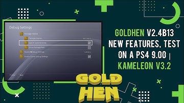GoldHEN v2.4b13 New Features, Test On a PS4 9.00 | Kameleon Host v3.2