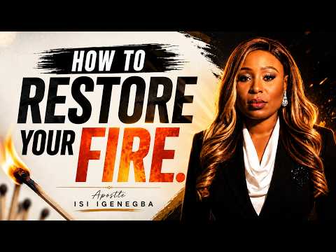 HOW TO RESTORE YOUR FIRE || APOSTLE ISI IGENEGBA