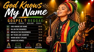 God Knows My Name | Jamaican Gospel  Reggae Music |Peaceful Christian Reggae Worship & Healing Songs